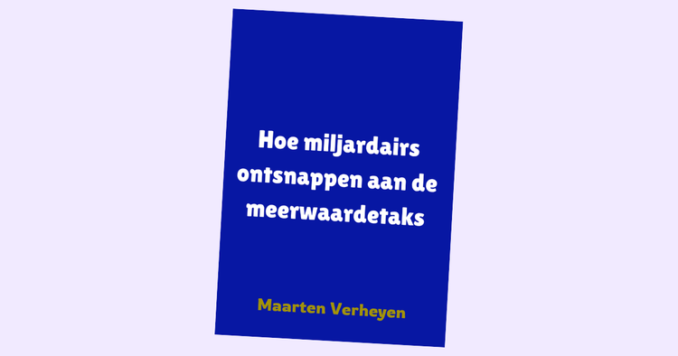Hoe miljardairs ontsnappen aan de meerwaardetaks